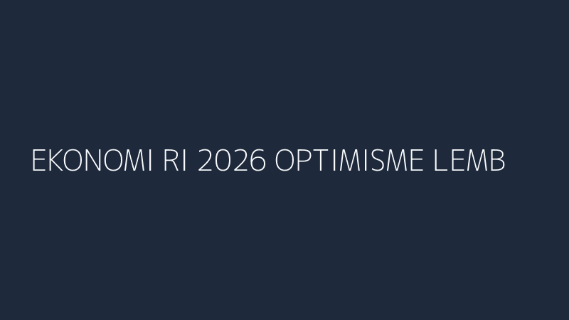 ekonomi ri 2026 optimisme lembaga global realita rakyat