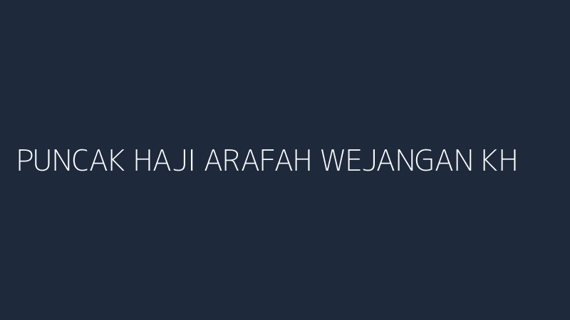 puncak haji arafah wejangan kh kafabihi machrus lebih dari sekadar ritual