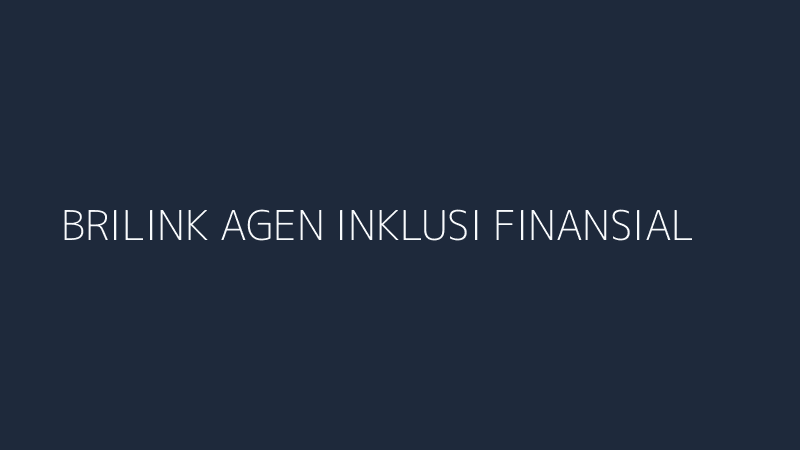 brilink agen inklusi finansial akar rumput