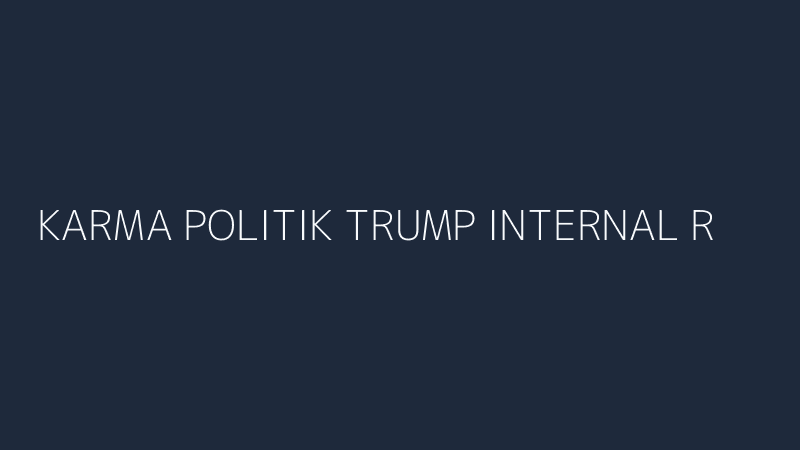 karma politik trump internal runtuh dominasi as iran goyah