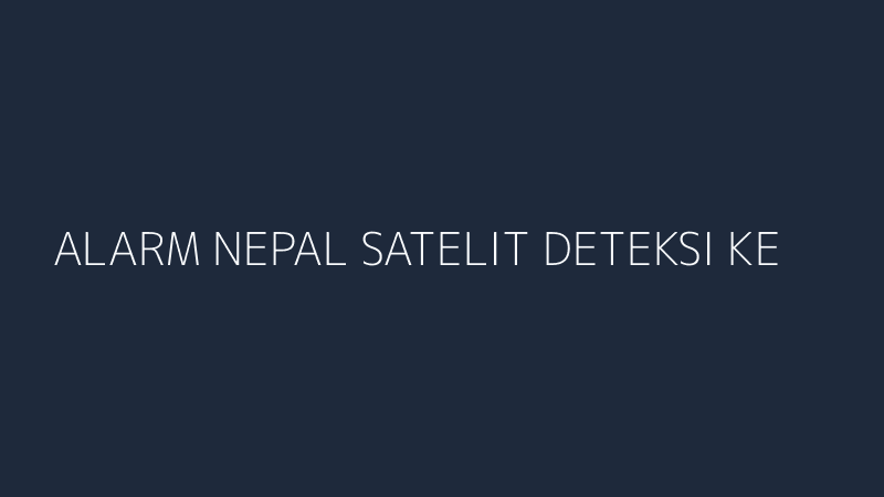 alarm nepal satelit deteksi keruntuhan gletser menanti