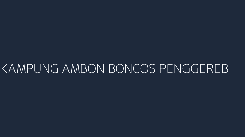 kampung ambon boncos penggerebekan solusi instan atau fatamorgana
